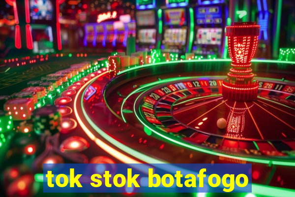 tok stok botafogo